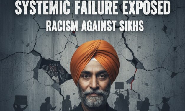 Systemic Failure Exposed: Racism Against Sikhs Reveals the Cracks in the Establishment Narrative